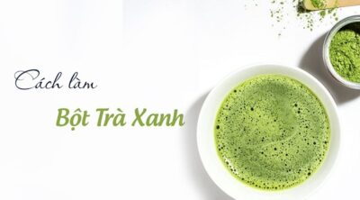 cách làm bột trà xanh
